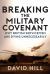 Breaking the Military Covenant : Why Our Servicemen Are Dying Unnecessarily