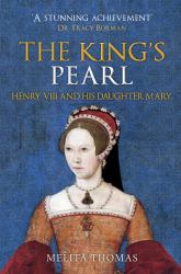 The King's Pearl : Henry VIII and His Daughter Mary