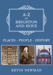 A-Z of Brighton and Hove : Places-People-History