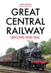 Great Central Railway : Decline and Fall