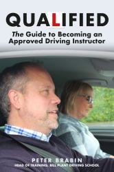 Qualified: the Guide to Becoming an Approved Driving Instructor