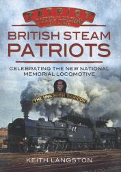 Patriots : Celebrating the New National Memorial Locomotive