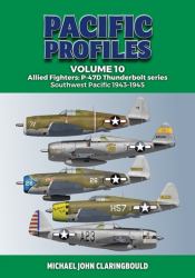 Pacific Profiles Volume 10 : Allied Fighters: P-47D Thunderbolt Series Southwest Pacific 1943-1945