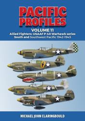 Pacific Profiles Volume 11 : Allied Fighters: USAAF P-40 Warhawk Series South and Southwest Pacific 1942-1945