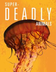 Super-Deadly Animals