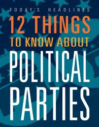 12 Things to Know about Political Parties