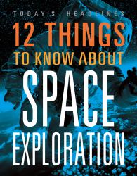 12 Things to Know about Space Exploration