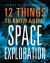 12 Things to Know about Space Exploration