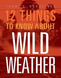 12 Things to Know about Wild Weather