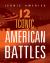 12 Iconic American Battles