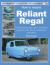 How to Restore Reliant Regal : Your Step-By-Step Colour Illustrated Guide to Body,Trim and Mechanical Restoration