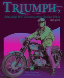 Triumph 350/500 Unit-Construction Twins Bible : 1957 - 1974