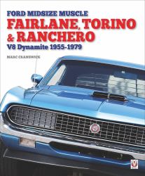 Ford Midsize Muscle - Fairlane, Torino and Ranchero : V8 Dynamite 1955-1979