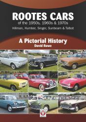 Rootes Cars of the 1950s, 1960s and 1970s - Hillman, Humber, Singer, Sunbeam and Talbot : A Pictorial History