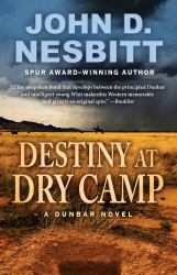 Destiny at Dry Camp : A Dunbar Novel