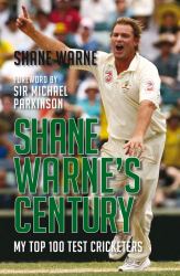 Shane Warne's Century : My Top 100 Test Cricketers