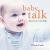 Baby Talk : The Joys of a New Baby