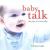 Baby Talk : The Joys of a New Baby