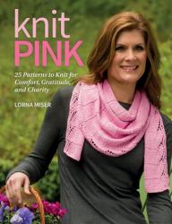 Knit Pink : 25 Patterns for Comfort, Gratitude and Charity