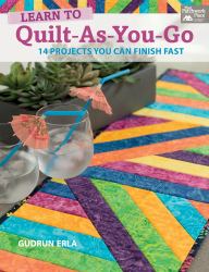 Learn to Quilt-As-You-Go : 14 Projects You Can Finish Fast