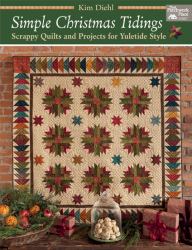 Simple Christmas Tidings : Scrappy Quilts and Projects for Yuletide Style