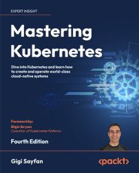 Mastering Kubernetes : Dive into Kubernetes and Learn How to Create and Operate World-Class Cloud-native Systems