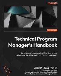 Technical Program Manager's Handbook : Empowering Managers to Efficiently Manage Technical Projects and Build a Successful Career Path