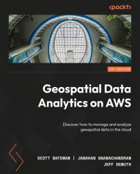 Geospatial Data Analytics on AWS : Discover How to Manage and Analyze Geospatial Data in the Cloud