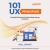 101 UX Principles : Actionable Solutions for Product Design Success