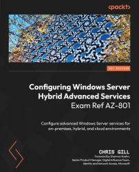 Configuring Windows Server Hybrid Advanced Services Exam Ref AZ-801 : Configure Advanced Windows Server Services Using On-Premises, Hybrid, and Cloud Technologies