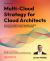 Multi-Cloud Strategy for Cloud Architects : Learn How to Adopt and Manage Public Clouds by Leveraging Baseops, Finops, and Devsecops