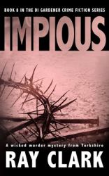 Impious : A Wicked Murder Mystery from Yorkshire