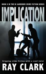 Implication : Gripping Crime Fiction with a Cruel Twist