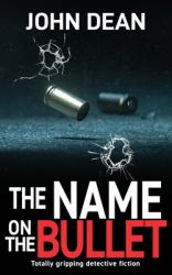 The Name on the Bullet : Totally Gripping Detective Fiction