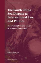 The South China Sea Dispute As International Law and Politics : Discovering the Role of Law in Times of Power Shift