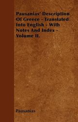 Pausanias' Description of Greece - Translated into English - with Notes and Index - Volume Ii