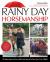 Rainy Day Horsemanship : 50 Exercises to Do with Your Horse When You Can't Ride