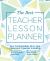 The Best Teacher Lesson Planner : Your Customizable, All-In-One Classroom Organizer with Seating Charts, Activity Plans, Note Pages, Full-Year Calendar, and Record Book