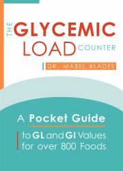 The Glycemic Load Counter : A Pocket Guide to GL and GI Values for over 800 Foods