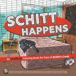 Schitt Happens : An Unofficial Coloring Book for Fans of Schitt's Creek