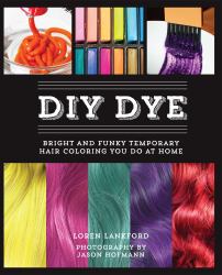 DIY Dye : Bright and Funky Temporary Hair Coloring You Do at Home