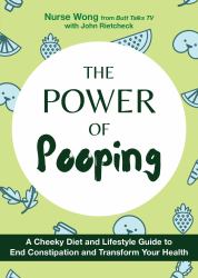 Power of Pooping : A Cheeky Diet and Lifestyle Guide to End Constipation and Transform Your Health