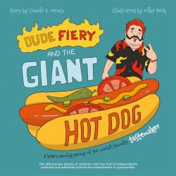 Dude Fiery and the Giant Hot Dog : A Heartwarming Parody of the World's Favorite Tastemaker