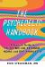 The Psychedelic Handbook : A Practical Guide to Psilocybin, LSD, Ketamine, MDMA, and DMT/Ayahuasca