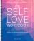 The Self-Love Workbook : A Life-Changing Guide to Boost Self-Esteem, Recognize Your Worth and Find Genuine Happiness (Spiral Edition)