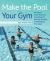 Make the Pool Your Gym, 2nd Edition : No-Impact Water Workouts for Getting Fit, Building Strength, and Rehabbing from Injury