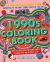 The 1990s Coloring Book : A Nostalgia-Packed Coloring Book Dedicated to the Most Iconic Parts of the 90s, from the Fresh Prince and Beanie Babies to Bucket Hats and Butterfly Clips