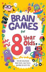 Brain Games for 8 Year Olds : Fun and Challenging Brain Teasers, Logic Puzzles, and More for Gritty Kids