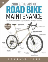 Zinn and the Art of Road Bike Maintenance : The World's Best-Selling Bicycle Repair and Maintenance Guide, 6th Edition