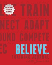 Believe Training Journal (10th Anniversary Edition)